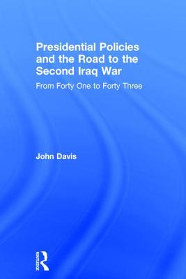 Presidential Policies and the Road to the Second Iraq War: From Forty One to Forty Three