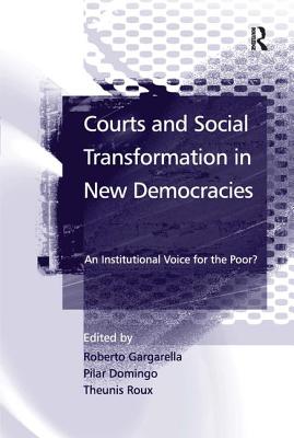 Courts and Social Transformation in New Democracies: An Institutional Voice for the Poor
