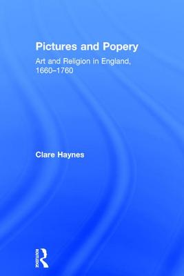 Image for Pictures and Popery: Art and Religion in England, 16601760 Pictures and Popery: Art and Religion in England, 16601760