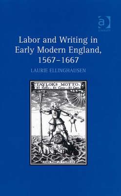 Labor and Writing in Early Modern England, 1557 1667
