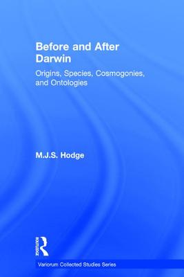 Before and After Darwin: Origins, Species, Cosmogonies, and Ontologies (Variorum Collected Studies)