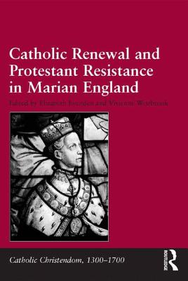 Image for Catholic Renewal and Protestant Resistance in Marian England (Catholic Christendom, 1300-1700)