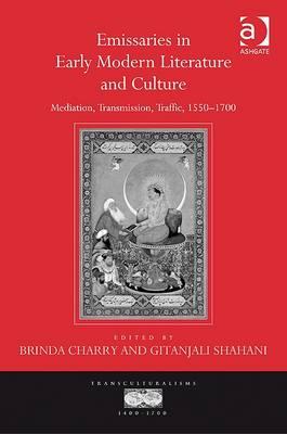Emissaries in Early Modern Literature and Culture (Transculturalisms, 1400-1700)