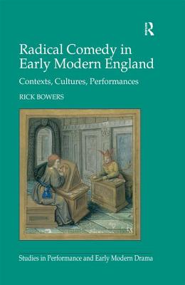 Radical Comedy in Early Modern England (Studies in Performance and Early Modern Drama)