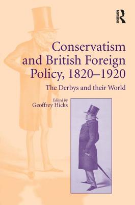 Conservatism and British Foreign Policy, 1820-1920: The Derbys and Their World