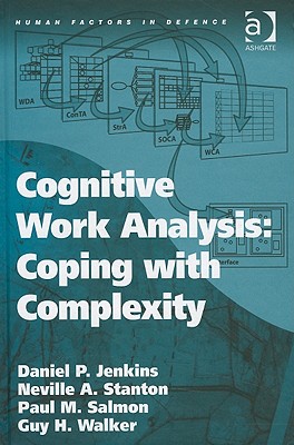 Cognitive Work Analysis: Coping with Complexity (Human Factors in Defence)