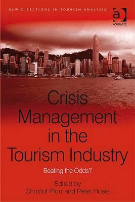 Crisis Management in the Tourism Industry: Beating the Odds (New Directions in Tourism Analysis)