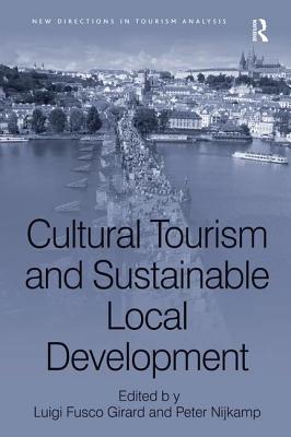 Cultural Tourism and Sustainable Local Development (New Directions in Tourism Analysis)