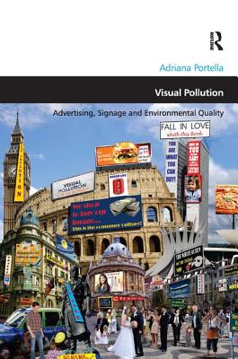 Visual Pollution: Advertising, Signage and Environmental Quality (Design and the Built Environment)