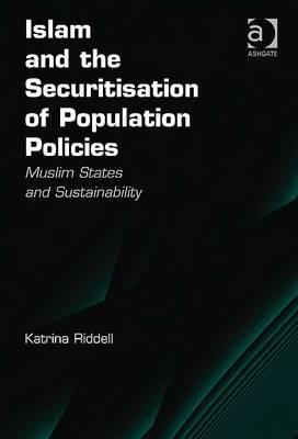 Islam and the Securitisation of Population Policies: Muslim States and Sustainability