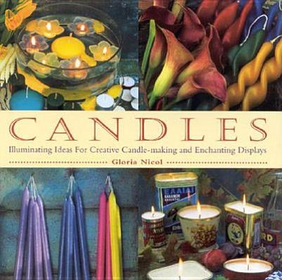 Image for Candles: Illuminating Ideas for Creative Candle-Making and Enchanting Displays