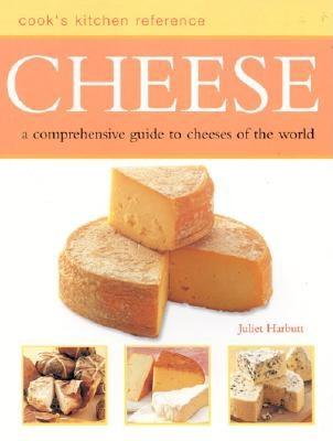 Cheese: A Comprehensive Guide to Cheeses of the World
