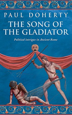 The Song of the Gladiator, Doherty, Paul The Song of the Gladiator, Doherty, Paul