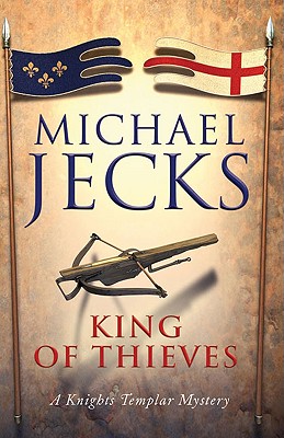 THE KING OF THIEVES - A KNIGHTS TEMPLAR MYSTERY