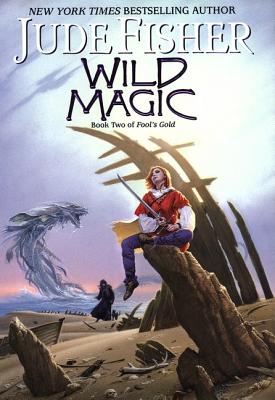 Wild Magic: Book Two Of Fool's Gold