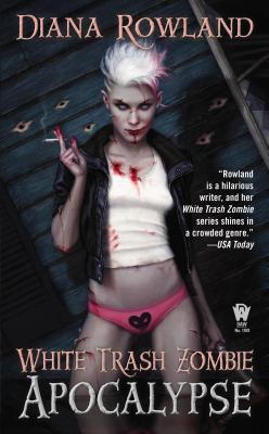 White Trash Zombie Apocalypse: A White Trash Zombie Novel