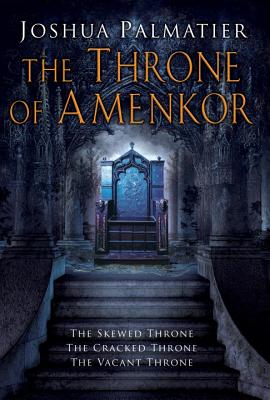 The Throne of Amenkor (Throne of Amenkor): The Skewed Throne / the Cracked Throne / the Vacant Throne [Paperback] Joshua Palmatier