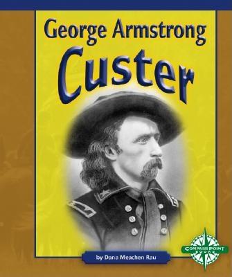 Image for George Armstrong Custer (Compass Point Early Biographies) George Armstrong Custer (Compass Point Early Biographies)