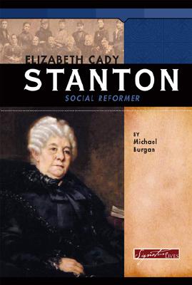 Elizabeth Cady Stanton: Social Reformer (Signature Lives)