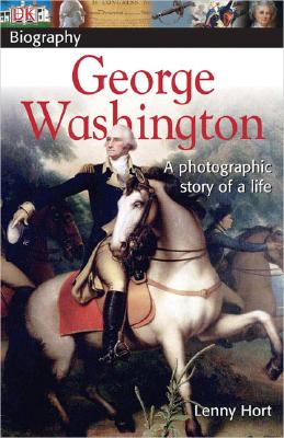 DK Biography: George Washington: A Photographic Story of a Life