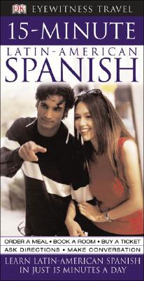 Dk Eyewitness Travel 15-minute Latin American Spanish (DK Eyewitness Travel Guide) (English and Latin Edition)