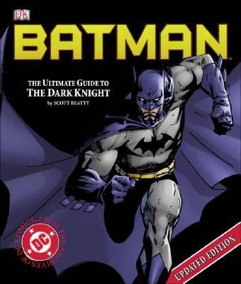 Batman: The Ultimate Guide to the Dark Knight (Updated Rev)