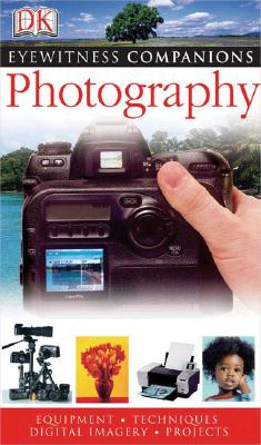 PHOTOGRAPHY: EYEWITNESS COMPANIONS - EQUIPMENT, TECHNIQUES, DIGITAL IMAGING, PROJECTS