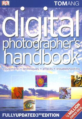 Digital Photographer's Handbook: Third Edition