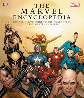 The Marvel Encyclopedia: The Definitive Guide to the Characters of the Marvel Universe