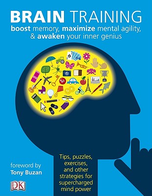 Brain Training: Boost memory, maximize mental agility, & awaken your inner genius