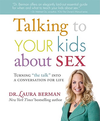 Image for Talking to Your Kids About Sex: turning "the talk" into a conversation for Life