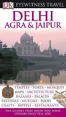 Image for DK Eyewitness Travel Guide: Delhi, Agra and Jaipur DK Eyewitness Travel Guide: Delhi, Agra and Jaipur