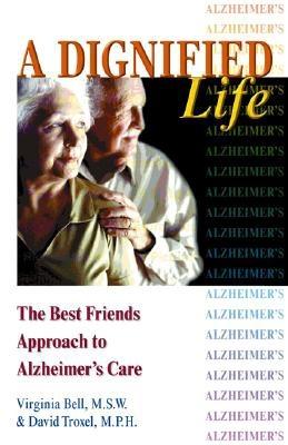 Image for A Dignified Life: The Best Friends Approach to Alzheimer's Care, A Guide for Family Caregivers