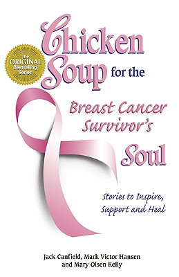 Image for Chicken Soup for the Breast Cancer Survivor's Soul: Stories to Inspire, Support and Heal (Chicken Soup for the Soul)