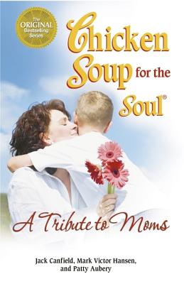 Image for Chicken Soup for the Soul A Tribute to Moms