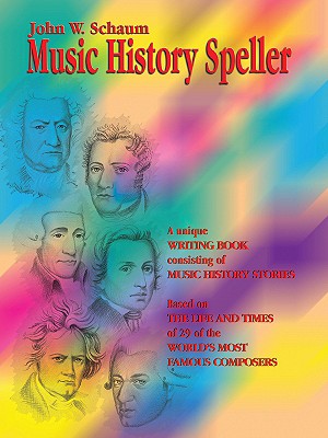 Music History Speller: A Unique Writing Book Consisting of Music History Stories (Based on the Life and Times of 29 of the World's Most Famous Composers) (Schaum Method Supplement)