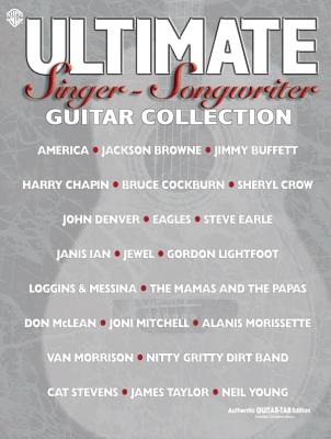 Ultimate Singer-Songwriter Guitar Collection: Authentic Guitar TAB