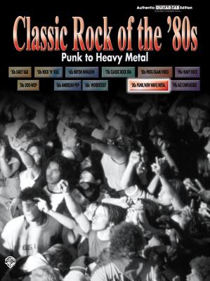 Classic Rock of the '80s: Punk to Heavy Metal (Classic Rock Series)
