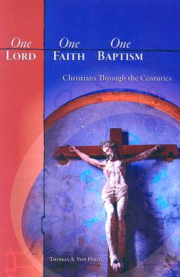 One Lord, One Faith, One Baptism: Christians Through the Centuries
