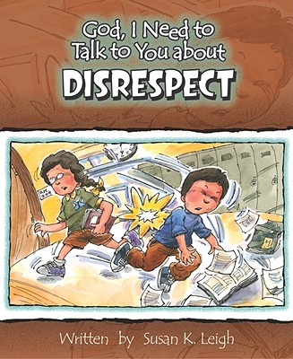 God, I Need to Talk to You about Disrespect (God, I Need to Talk to You About.)