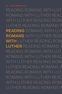 Reading Romans with Luther