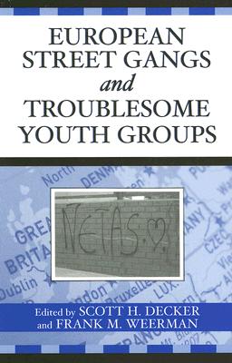 European Street Gangs and Troublesome Youth Groups (Violence Prevention and Policy)