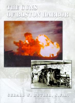 The Guns of Boston Harbor: From the Bay Colony Through the Present Image for The Guns of Boston Harbor: From the Bay Colony Through the Present