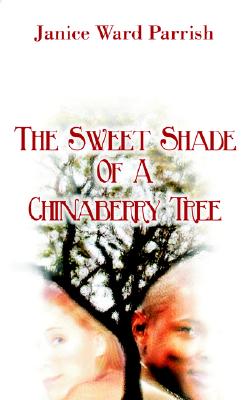 The Sweet Shade of a Chinaberry Tree Image for The Sweet Shade of a Chinaberry Tree