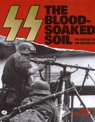 SS: The Blood-Soaked Soil - The Battles of the Waffen-SS