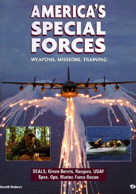 Americas Special Forces : Weapons, Missions, Training