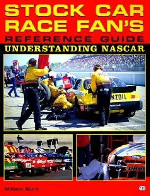 Stock Car Race Fan's Reference Guide: Understanding Nascar