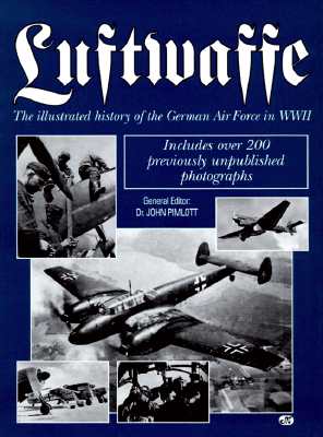 LUFTWAFFE, ILLUSTRATED HISTORY OF THE GERMAN AIR FORCE IN WW II