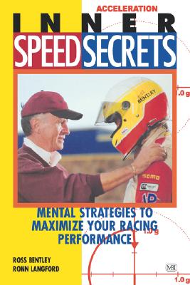 Inner Speed Secrets: Mental Strategies to maximise your racing performance: Race Driving Skills, Techniques and Strategies (Speed Secrets)