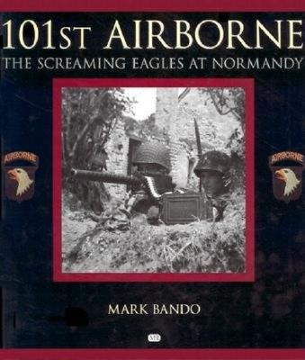 101st Airborne: The Screaming Eagles at Normandy